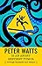 Peter Watts Is An Angry Sentient Tumor: Revenge Fantasies and Essays