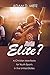Elite?: A Christian Manifes...