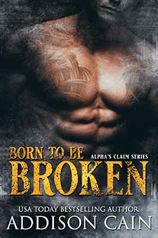 Born to be Broken (Alpha's Claim, #2)