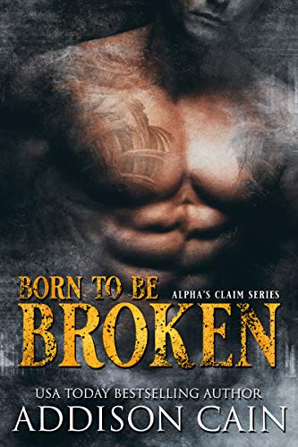 Born to be Broken (Alpha's Claim, #2)