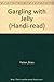 Gargling with Jelly (Handi-read)