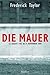 Die Mauer: 13. August 1961 bis 9. November 1989
