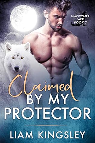 Claimed By My Protector (Blackwater Pack, #1)