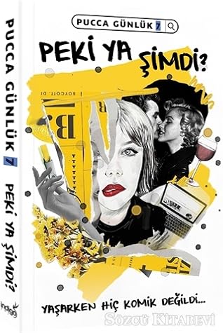 Peki Ya Şimdi? (PuCCa Günlük 7)