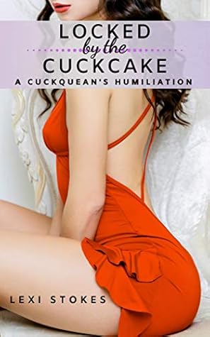 Locked by the Cuckcake: A Cuckquean's Humiliation