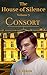 Consort (House of Silence #3)