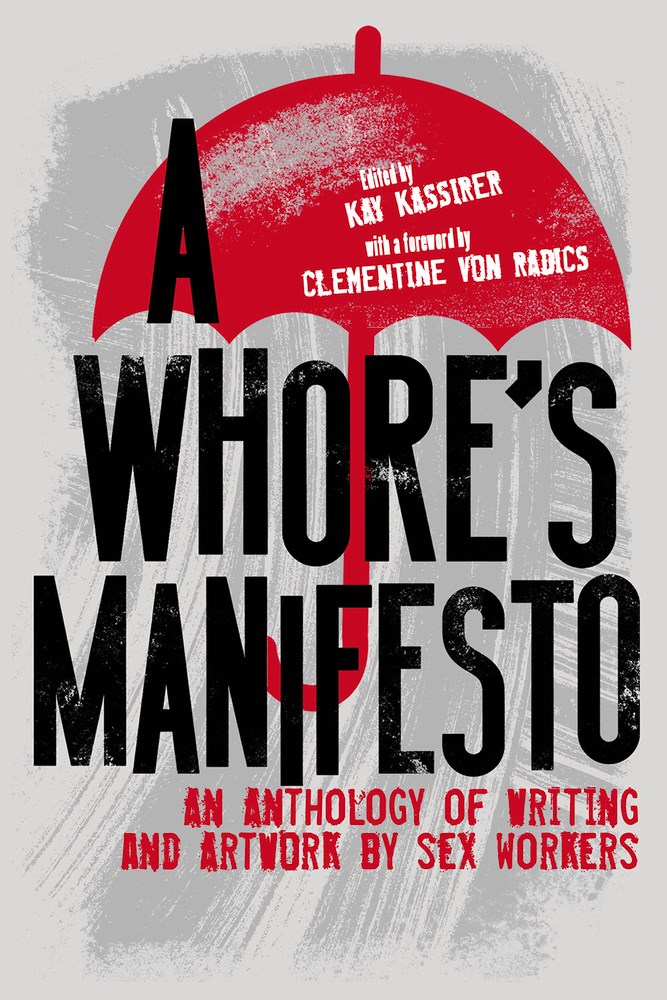 A Whore’s Manifesto: An Anthology of Writing and Artwork by Sex Workers (Paperback)