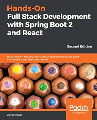 Hands-On Full Stack Development with Spring Boot 2 and React: Build modern and scalable full stack applications using Spring Framework 5 and React with Hooks, 2nd Edition