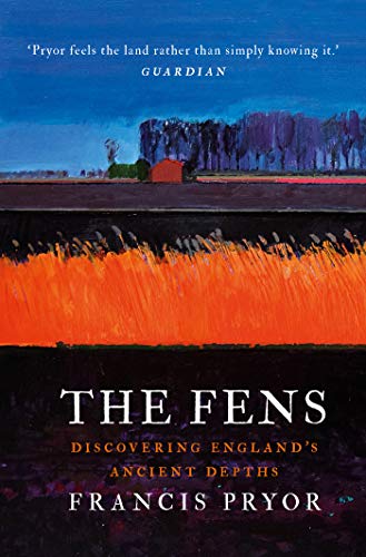 The Fens: Discovering England's Ancient Depths (Kindle Edition)