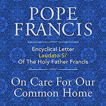 Encyclical Letter Laudato Si' of the Holy Father Francis: On Care for Our Common Home