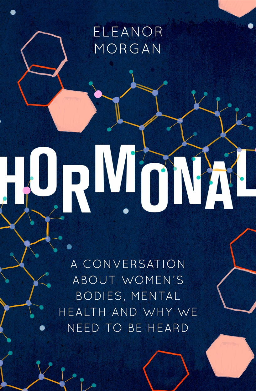 Hormonal: A Conversation About Women's Bodies, Mental Health and Why We Need to Be Heard (Paperback)