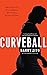Curveball: How I Discovered True Fulfillment After Chasing Fortune and Fame