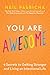 You Are Awesome: How to Navigate Change, Wrestle with Failure, and Live an Intentional Life (Book of Awesome Series, The)
