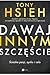 Dawaj innym szczęście. Ścieżka pasji, zysku i celu by Tony Hsieh Dawaj innym szczęście. Ścieżka pasji, zysku i celu by Tony Hsieh