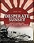 Desperate Sunset: Japan’s k...