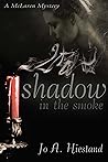 Shadow in the Smoke by Jo A. Hiestand