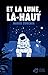 Et la lune, là-haut