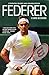 Roger Federer: Completely Revised and Updated Edition