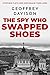 The Spy Who Swapped Shoes (...