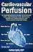 Cardiovascular Perfusion: A...