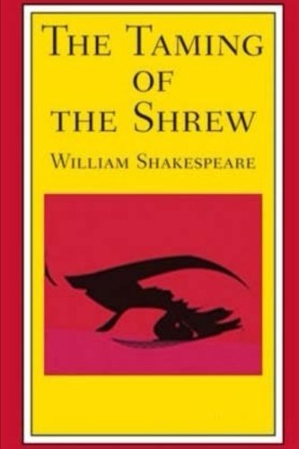 The Taming of the Shrew by William Shakespeare.