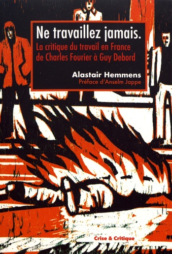 Ne travaillez jamais - La critique du travail en France de Charles Fourier à Guy Debord (Paperback)