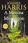 A Menina que Roubava Morangos by Joanne Harris