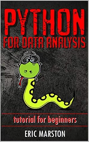 Python for data analysis: Tutorial for beginners by Eric Marston
