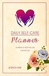 Daily Self-Care Planner: 52 Week to Help You Live a Better Life | Psychological Self-Care (Daily Planner)