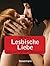 Lesbische Liebe: 101 aufreg...