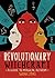 Revolutionary Witchcraft: A Guide to Magical Activism