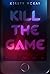 Kill the Game by Kirsty McKay