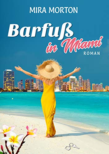 Barfuß in Miami: Liebesroman (Miami Girls mit Herz 1)