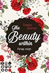 The Beauty Within. Finde mich by Teresa Zwirner