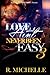 Love Ain't Never Been Easy ...