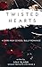 Twisted Hearts (Wexley Prep...