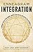 Enneagram Integration: A Roadmap for Self-Development, Growth, and Success for Each of the 9 Personality Types