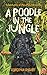 A Poodle in the Jungle: Adv...