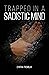 Trapped in a Sadistic Mind