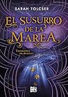 El susurro de la marea by Sarah Tolcser