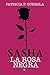 Sasha, la rosa negra by Patricia P. Guerola
