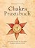 Chakra-Praxisbuch: Spiritue...