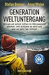 Generation Weltuntergang: Warum wir schon mitten im Klimawandel stecken, wie schlimm es wird und was wir jetzt tun müssen