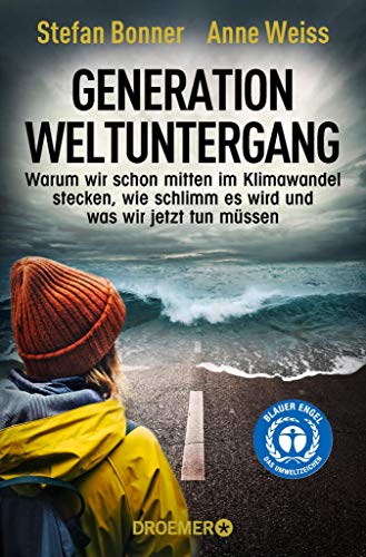 Generation Weltuntergang: Warum wir schon mitten im Klimawandel stecken, wie schlimm es wird und was wir jetzt tun müssen (Kindle Edition)