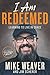 I Am Redeemed by Mike Weaver