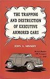 Trapping and Destruction of Executive Armored Cars by John A. Minery