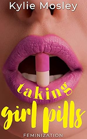 Taking Girl Pills: Feminization
