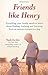 Friends like Henry: Everyth...