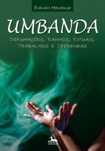 Umbanda: Defumaoes, Banhos, Rituais, Trabalhos e Oferendas (Paperback)
