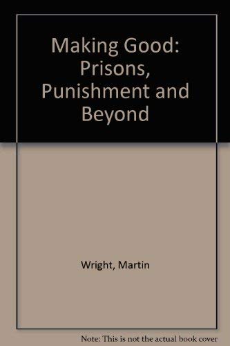 Making Good: Prisons, Punishment and Beyond (Hardcover)